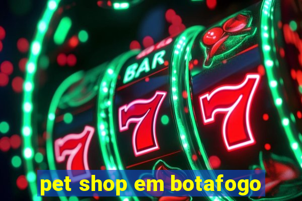 pet shop em botafogo